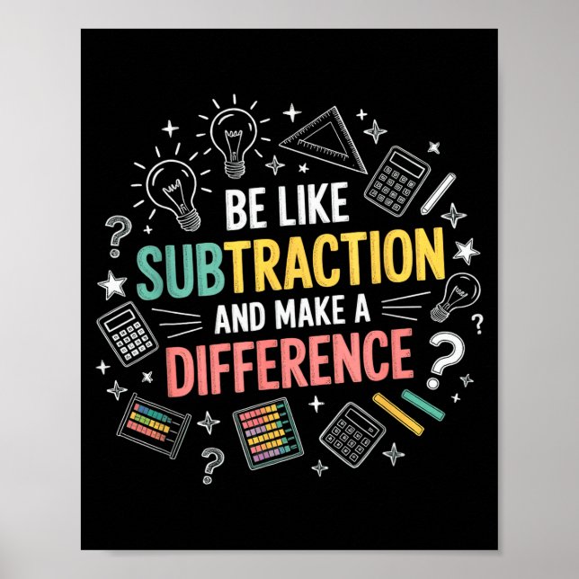 Poster Be Like Subtraction And Make A Difference Funny Ma (Devant)