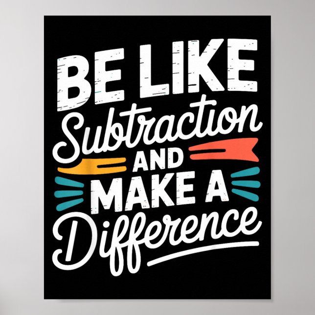 Poster Be Like Subtraction And Make A Difference Shirt Wo (Devant)