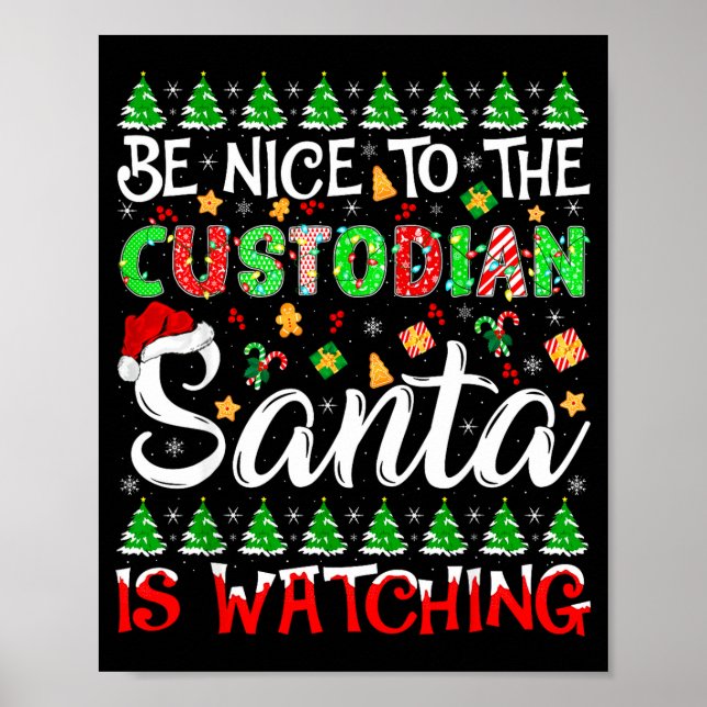 Poster Be Nice To The Custodian Santa Is Watching Christm (Devant)