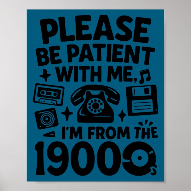Poster Be Patient Im From The 1900s Funny  (Devant)