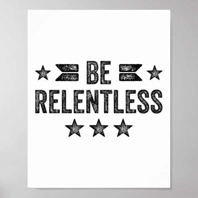 Poster Be Relentless Insrational Motivational Never Giver (Devant)