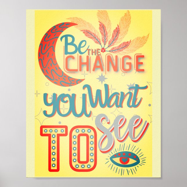 Poster be the change you want to see - MOTIVATIONAL QUOTE (Devant)