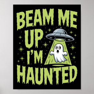 Poster Beam Me Up I’m Haunted - Drôle Alien Ghost Hallowe