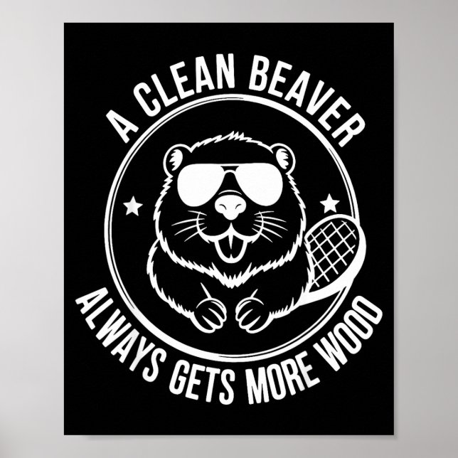 Poster Bear A Clean Beaver Always Gets More Wood  (Devant)