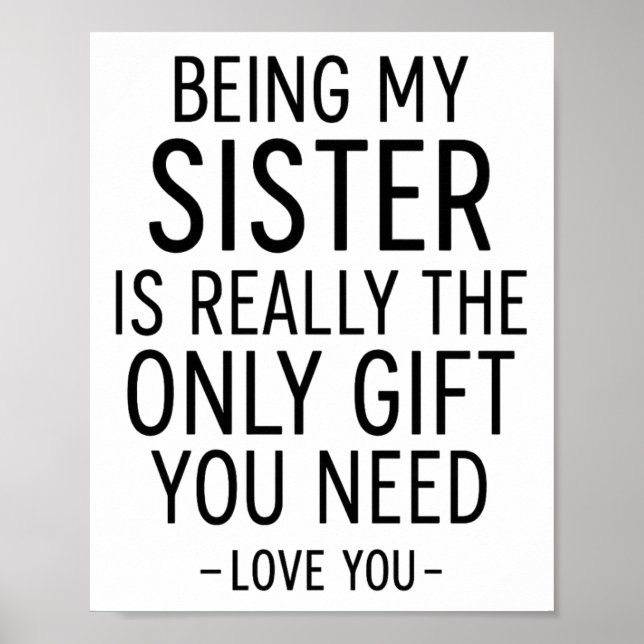 Poster Being My Sister Is the Only Gift You Need Design  (Devant)