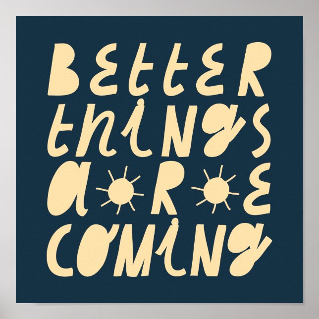 Poster Better Things Are Coming (Devant)