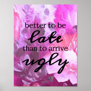 Poster Better to be late than to arrive ugly