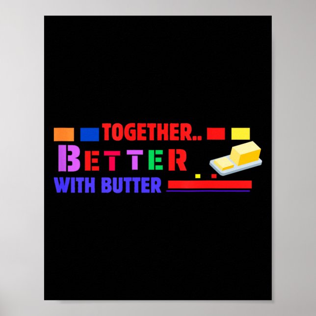 Poster Better Together With Butter Insrational Funny Quot (Devant)