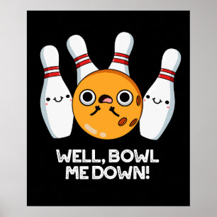 Poster Bien Bowl Me Down Funny Bowling Pun Dark BG