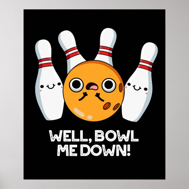Poster Bien Bowl Me Down Funny Bowling Pun Dark BG (Devant)