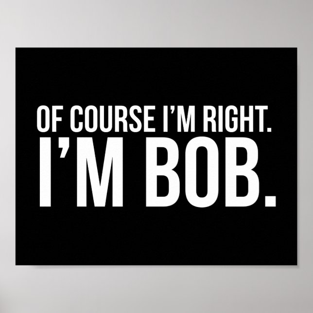 Poster Bien sûr que j'ai raison. Je suis BOB. (Devant)