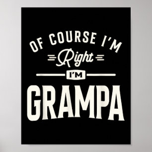 Poster Bien sûr que j'ai raison, je suis Grampa Funny Gra