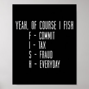Poster Bien sûr que je pêche, je commets une fraude fisca