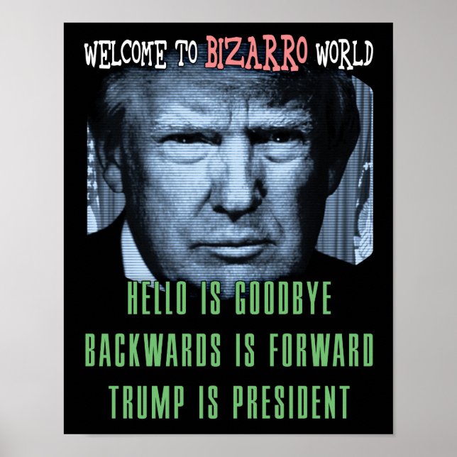 Poster Bienvenue à Bizarro World - Anti-President Trump (Devant)