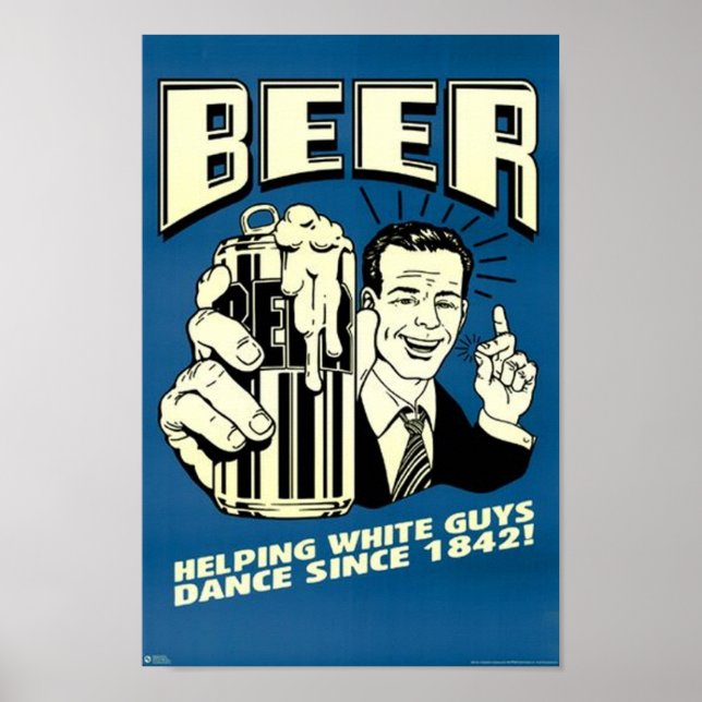 Poster Bière - Aider Les Blancs À Danser Depuis 1842 (Devant)