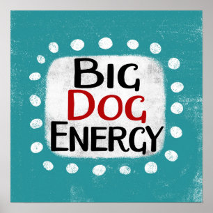 Poster Big Dog Energy Wall Art