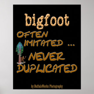 Poster Bigfoot . . . Dupliqué