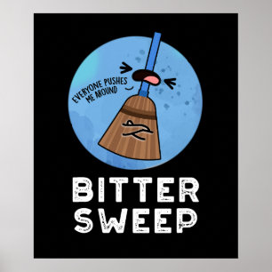 Poster Bitter Sweep Funny Bittersweet Broom Pun Dark BG