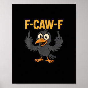 Poster Blague sarcastique amusante F-Caw-F Memes de corbe