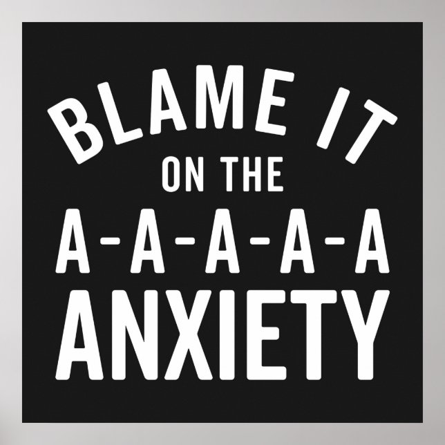 Poster Blâmer L'Anxiété Citation Drôle (Devant)