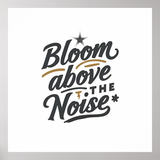 Poster Bloom Above The Noise | Inspirational Retro  (Devant)
