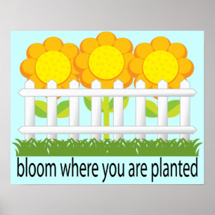 Poster Bloom Where Planted Garden Print