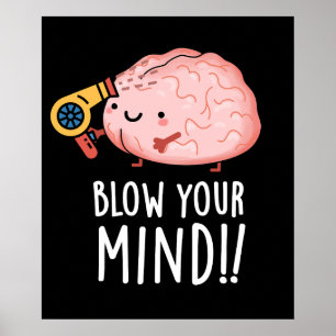 Poster Blow Your Mind Funny Cerveau Pun Dark BG