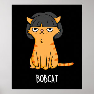Poster Bobcat Funny Chat Bob Hair Pun Dark BG