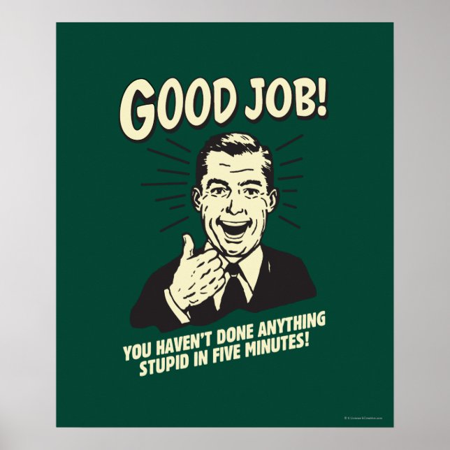 Poster Bon Travail : Fait Tout Ce Qui Est Stupide 5 Min. (Devant)