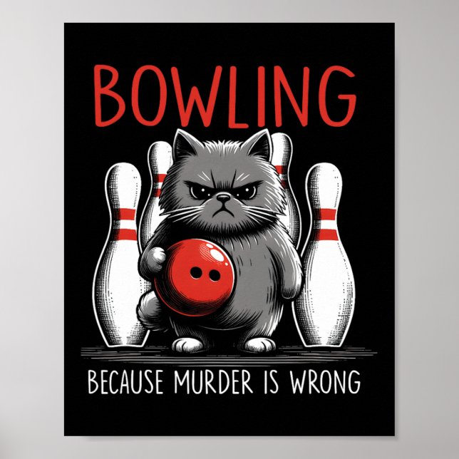 Poster Bowling Because Murder Is Wrong Cat Bowler Sport P (Devant)