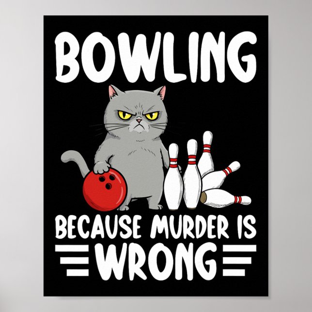 Poster Bowling Because Murder Is Wrong Funny Cat 1  (Devant)