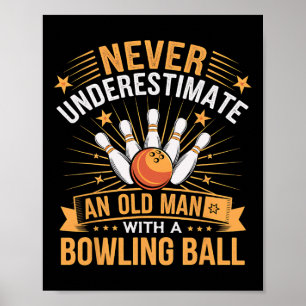 Poster Bowling Ne Sous-Estime Jamais Un Vieux Homme Avec 