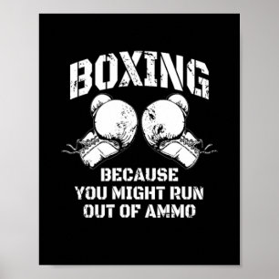 Poster Boxe Parce que vous pourriez manquer de munitions
