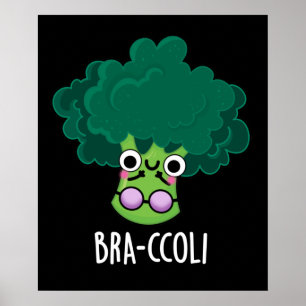 Poster Bra-ccoli Funny Veggie Brocoli Bra Pun Dark BG