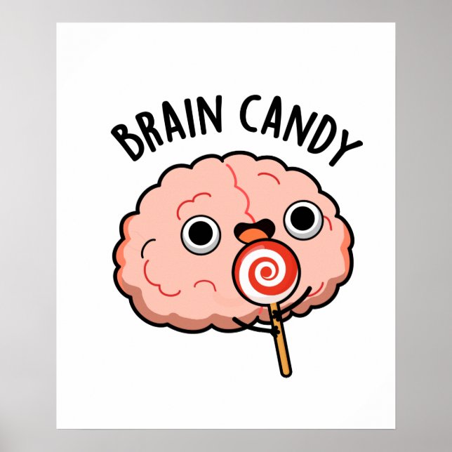 Poster Brain Candy Funny Cerveau Anatomie Pun (Devant)