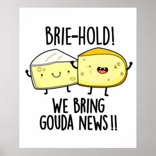 Poster Brie-hold Nous Apportons Gouda News Drôle Pun au f