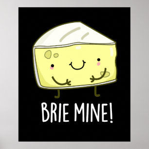 Poster Brie Mine Funny Cheese Pun Dark BG