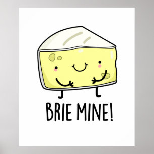 Poster Brie Mine Funny Pun au fromage