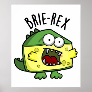 Poster Brie-rex Funny Cheese Pun