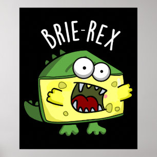 Poster Brie-rex Funny Cheese Pun Dark BG
