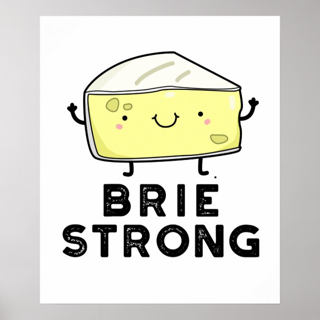 Poster Brie Strong Funny Pun de fromage positif (Devant)