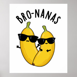 Poster Bro-nanas Funny Fruit Banana Pun