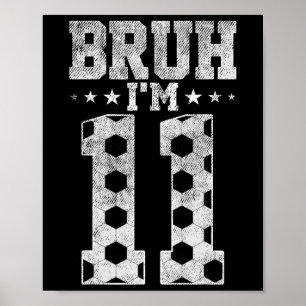 Poster Bruh 11e Anniversaire Football Bruh J'ai 11 Ans Bi