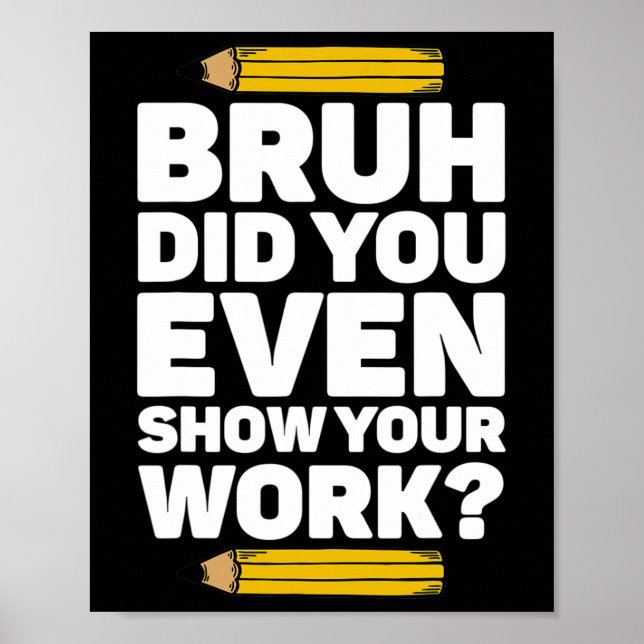 Poster Bruh Avez-Vous Même Montré Votre Travail Pi Day Ma (Devant)