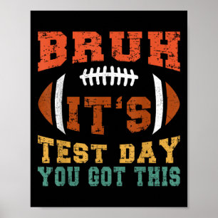 Poster Bruh C’est le jour du test Vous avez obtenu ceci -