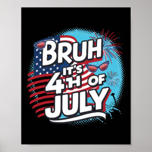 Poster Bruh C'est 4 juillet drôle Cool 4 juillet nous Fl