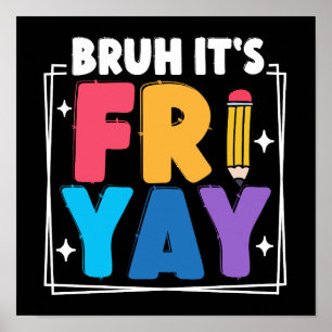 Poster Bruh C'est Fri-Yay Funny Vendredi Enseignant de fi