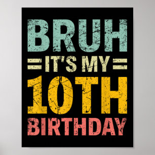 Poster Bruh C'Est Mon 10e Anniversaire Anniversaire 10 An