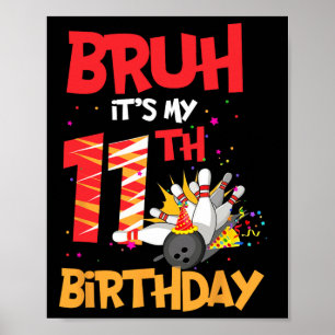 Poster Bruh C'est mon 11e anniversaire garçon 11 ans Bowl
