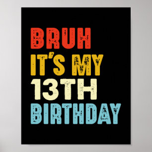Poster Bruh C'est mon 13e anniversaire 13 ans filles garç